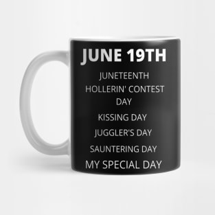 June 19th birthday, special day and the other holidays of the day. Mug